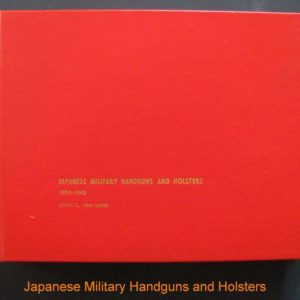 B799. Japanese Military Handguns and Holsters: 1893 – …